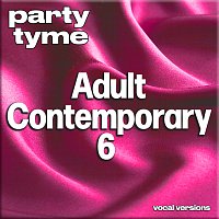 Party Tyme – Adult Contemporary 6 - Party Tyme [Vocal Versions]