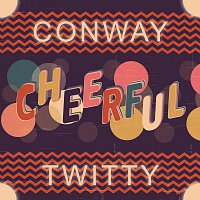 Conway Twitty – Cheerful