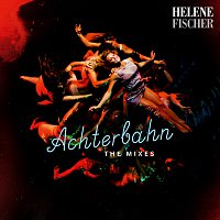 Helene Fischer – Achterbahn [The Mixes]