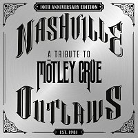 Různí interpreti – Nashville Outlaws - A Tribute To Motley Crue [10th Anniversary Edition]