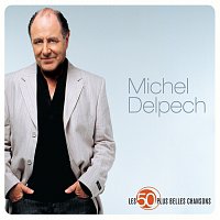 Michel Delpech – Les 50 plus belles chansons