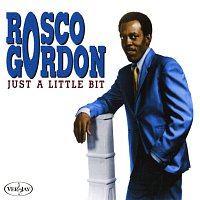 Rosco Gordon – Just A Little Bit