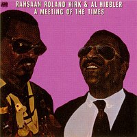 Rahsaan Roland Kirk – A Meeting Of The Times