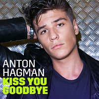 Anton Hagman – Kiss You Goodbye