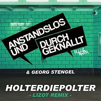 Anstandslos & Durchgeknallt & Georg Stengel – Holterdiepolter (LIZOT Remix)