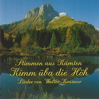 Stimmen aus Karnten – Kimm üba die Höh Lieder von Walter Kraxner