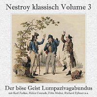 Nestroy klassisch Volume 3 - Der böse Geist Lumpazivagabundus - Das liederliche Kleeblatt (Gesamtaufnahme)