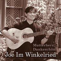 Joe Im Winkelried – Mutterherz, Dankeschön