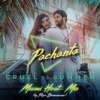 Pachanta – Cruel Summer [Miami Heat - Mix]