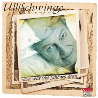 Ulli Schwinge – Da war viel Schones dran