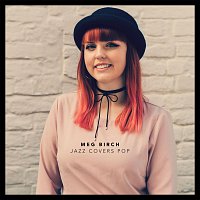 Meg Birch – Jazz Covers Pop