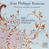 Trio Arcangelo Corelli – Rameau: Pieces de clavecin en concerts
