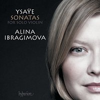 Alina Ibragimova – Ysaye: The 6 Sonatas for Solo Violin