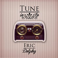 Eric Dolphy – Tune in to