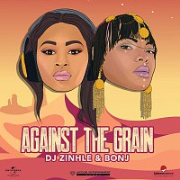 Bonj, DJ Zinhle – Against The Grain