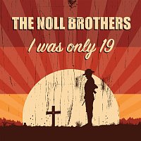 The Noll Brothers – I Was Only 19