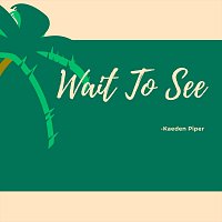 Kaeden Piper – Wait to See