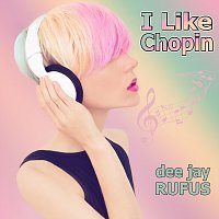 dee jay RUFUS – I Like Chopin