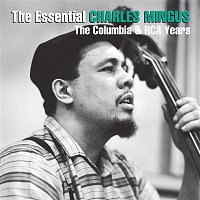 Charles Mingus – The Essential Charles Mingus: The Columbia Years