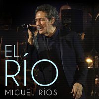 Miguel Ríos – El Río [En Directo / 2017]