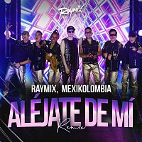 Raymix, Mexikolombia – Aléjate De Mí [Remix]