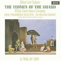 D'Oyly Carte Opera Company, Royal Philharmonic Orchestra, Sir Malcolm Sargent – Gilbert & Sullivan: The Yeomen of the Guard & Trial By Jury