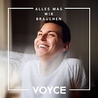 Voyce – Alles was wir brauchen