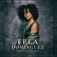 Fela Domínguez – Por Salir De Casa
