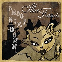 Alice Francis – Shoot Him Down!
