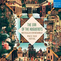 Huelgas Ensemble – The Ear of the Huguenots