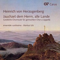 Ensemble cantissimo, Markus Utz – Herzogenberg: Jauchzet dem Herrn, alle Lande