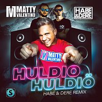 Matty Valentino, Habe & Dere, Danzbonkine – Huldio Huldio [Habe & Dere Remix]