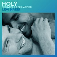Levi Kreis – Holy (Recovered & Reimagined)