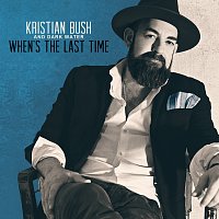Kristian Bush, Dark Water – When's The Last Time