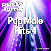 Party Tyme – Pop Male Hits 4 - Party Tyme [Vocal Versions]