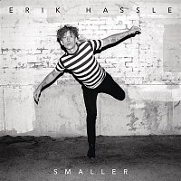 Erik Hassle – Smaller
