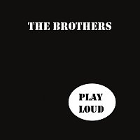 The Brothers – Play Loud