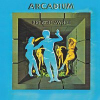 Arcadium – Breathe Awhile