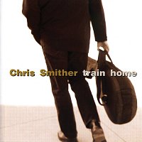 Chris Smither – Train Home