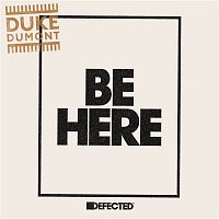 Duke Dumont – Be Here (Radio Edit)