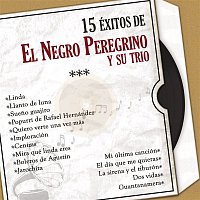El Negro Peregrino y Su Trío – 15 Éxitos de El Negro Peregrino y Su Trío (Versiones Originales)