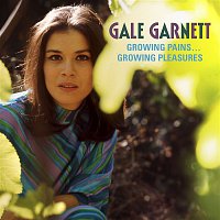 Gale Garnett – Growing Pains, Growing Pleasures
