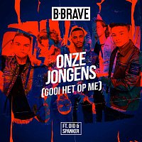 B-Brave, Dio, Spanker – Onze Jongens (Gooi Het Op Me)