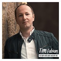 Tim Fabian – Ich bin hier nur wegen Dir