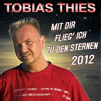 Tobias Thies – Mit Dir flieg’ ich zu den Sternen 2012