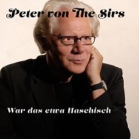 Peter von the Sirs – War das etwa Haschisch