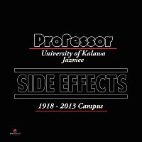 Professor – Side Effects [University of Kalawa Jazmee 1918 – 2013 Campus]