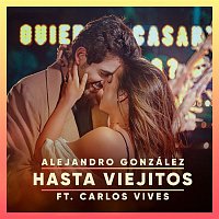 Alejandro Gonzalez, Carlos Vives – Hasta Viejitos