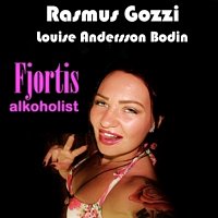 Rasmus Gozzi, Louise Andersson Bodin – Fjortis Alkoholist