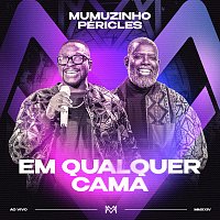 Mumuzinho, Péricles – Em Qualquer Cama [Ao Vivo]